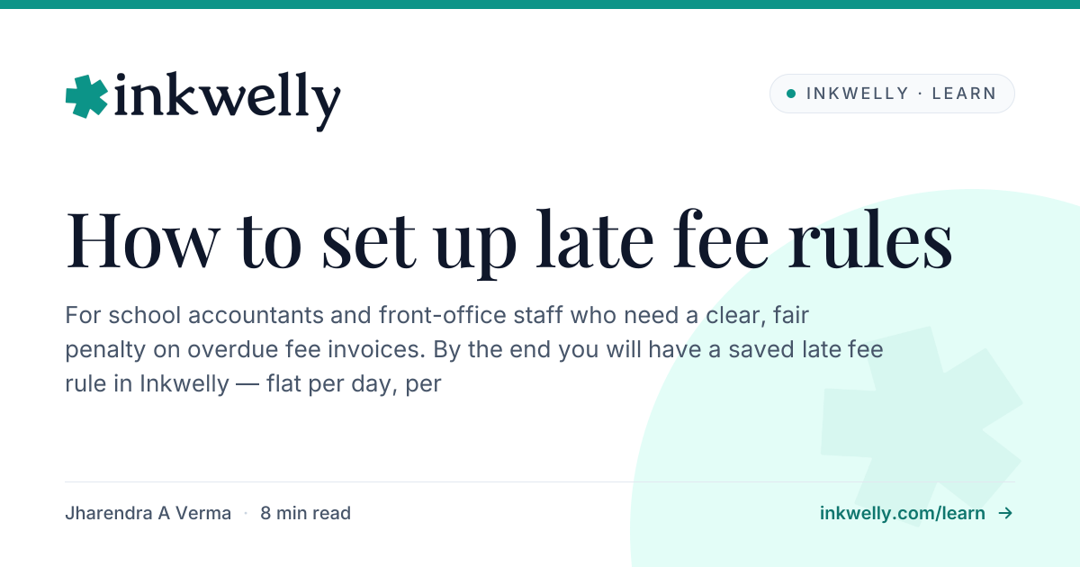 How to Set Up Late Fee Rules in Inkwelly — School Fees